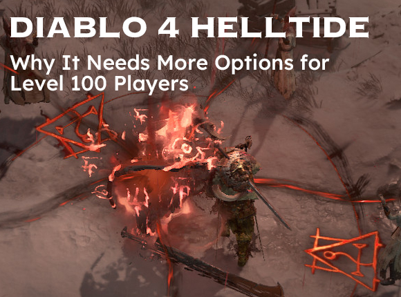 Diablo 4 Helltide: Why It Needs More Options for Level 100 Players